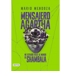 Portada del libro EL MENSAJERO DE AGARTHA 3 MI EXTRAÑO VIAJE AL MUNDO DE SHAMBALA Autor MENDOZA, MARIO