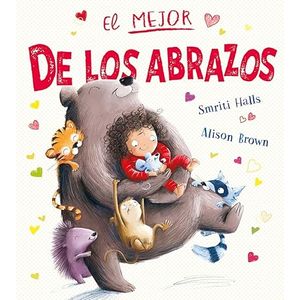 Portada del libro EL MEJOR DE LOS ABRAZOS Autor HALLS, SMRITI Y BROWN, ALISON