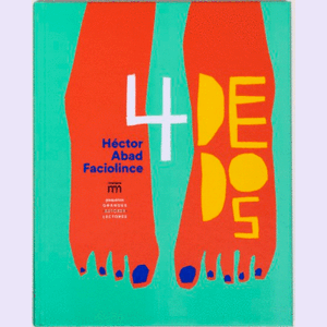 Portada del libro 4 DEDOS Autor FACIOLINCE, HECTOR ABAD