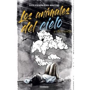 Portada del libro LOS ANIMALES DEL CIELO Autor MACIAS, LUIS FERNANDO