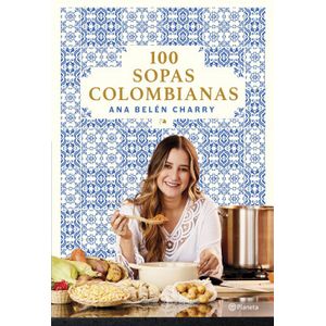 Portada del libro 100 SOPAS COLOMBIANAS Autor CHARRY, ANA BELEN