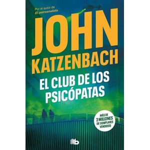 Portada del libro EL CLUB DE LOS PSICOPATAS Autor KATZENBACH, JOHN