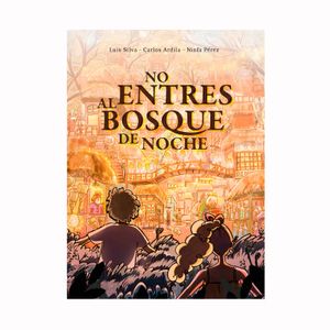 Portada del libro NO ENTRES AL BOSQUE DE NOCHE Autor SILVA, LUIS Y OTROS
