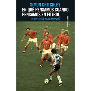 Portada del libro EN QUE PENSAMOS CUANDO PENSAMOS EN FUTBOL Autor CRITCHLEY, SIMON