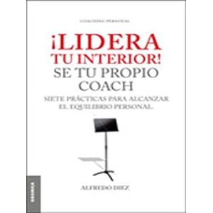 Portada del libro LIDERA TU INTERIOR Autor DIEZ, ALFREDO
