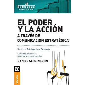 Portada del libro EL PODER Y LA ACCION A TRAVES DE COMUNICACION ESTRATEGICA Autor SCHEINSOHN, DANIEL