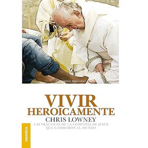Portada del libro VIVIR HEROICAMENTE Autor LOWNEY, CHRIS
