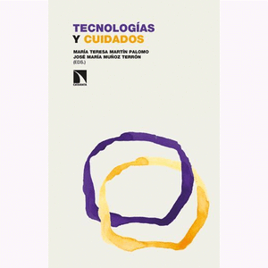 Portada del libro TECNOLOGIAS Y CUIDADOS Autor MARTIN PALOMO, MARIA TERESA Y MUÑOZ TERRON, JOSE MARIA