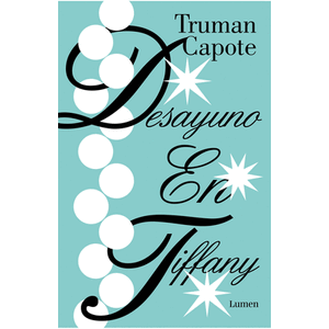 Portada del libro DESAYUNO EN TIFFANY Autor CAPOTE, TRUMAN