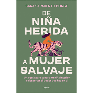 Portada del libro DE NIÑA HERIDA A MUJER SALVAJE Autor SARMIENTO BORGE, SARA