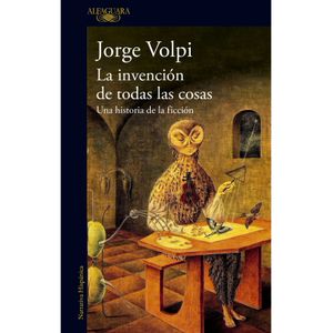 Portada del libro LA INVENCION DE TODAS LAS COSAS Autor VOLPI, JORGE