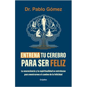 ENTRENA TU CEREBRO PARA SER FELIZ