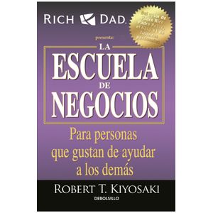 Portada del libro LA ESCUELA DE NEGOCIOS Autor KIYOSAKI, ROBERT T