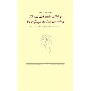 Portada del libro EL SOL DEL MAS ALLA Y EL REFLUJO DE LOS SENTIDOS Autor BLANDIANA, ANA