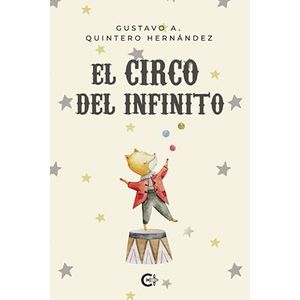 Portada del libro EL CIRCO DEL INFINITO Autor QUINTERO HERNANDEZ, GUSTAVO A