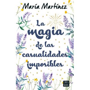 Portada del libro LA MAGIA DE LAS CASUALIDADES IMPOSIBLES Autor MARTINEZ, MARIA