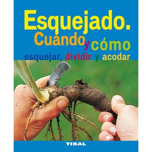 Portada del libro ESQUEJADO CUANDO Y COMO ESQUEJAR DIVIDIR Y ACODAR Autor EQUIPO EDITORIAL