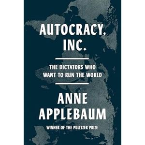 Portada del libro AUTOCRACY INC Autor APPLEBAUM, ANNE