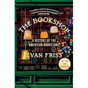 Portada del libro THE BOOKSHOP A HISTORY OF THE AMERICAN BOOKSTORE Autor FRISS, EVAN