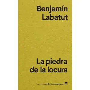 Portada del libro LA PIEDRA DE LA LOCURA Autor LABATUT, BENJAMIN