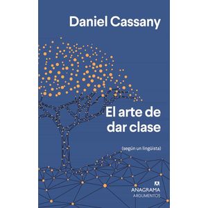 Portada del libro EL ARTE DE DAR CLASES Autor CASSANY, DANIEL