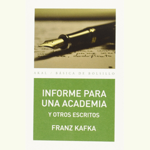 Portada del libro INFORME PARA UNA ACADEMIA Y OTROS ESCRITOS Autor KAFKA, FRANK