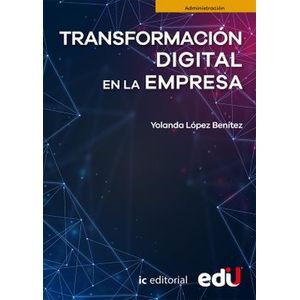 Portada del libro TRANSFORMACION DIGITAL EN LA EMPRESA Autor LOPEZ BENITEZ, YOLANDA