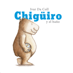 Portada del libro CHIGUIRO Y EL BAÑO Autor DA COLL, IVAR