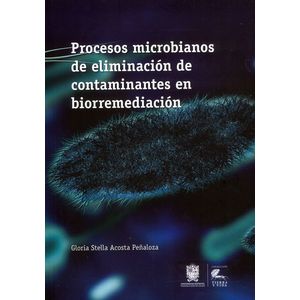 Portada del libro PROCESOS MICROBIANOS DE ELIMINACION DE CONTAMINANTES EN BIORREMEDIACION Autor ACOSTA PEÑALOZA, GLORIA STELLA