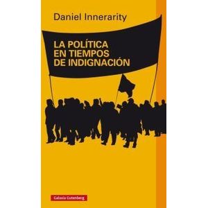 Portada del libro LA POLITICA EN TIEMPOS DE INDIGNACION Autor INNERARITY, DANIEL