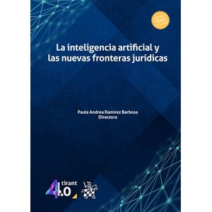 Portada del libro LA INTELIGENCIA ARTIFICIAL Y LAS NUEVAS FRONTERAS JURIDICAS Autor RAMIREZ BARBOSA, PAULA ANDREA
