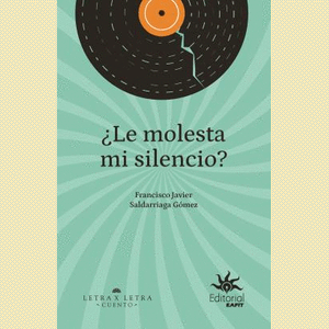 Portada del libro LE MOLESTA MI SILENCIO Autor SALDARRIAGA GOMEZ, FRANCISCO JAVIER