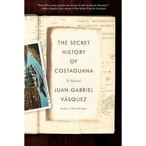 Portada del libro THE SECRET HISTORY OF COSTAGUANA Autor VASQUEZ, JUAN GABRIEL