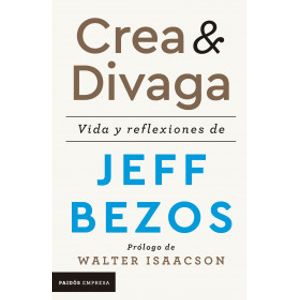 Portada del libro CREA Y DIVAGA Autor BEZOS, JEFF