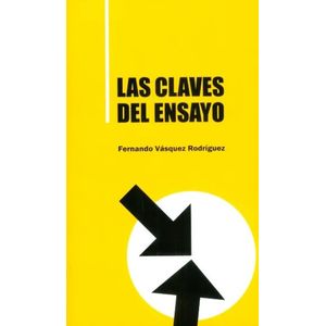 Portada del libro LAS CLAVES DEL ENSAYO Autor VASQUEZ RODRIGUEZ, FERNANDO