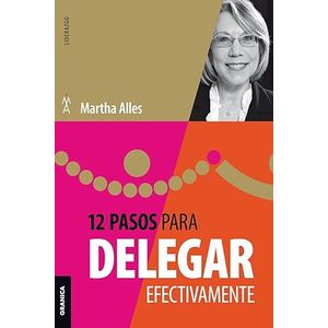Portada del libro 12 PASOS PARA DELEGAR EFECTIVAMENTE Autor ALLES, MARTHA