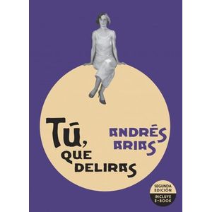 Portada del libro TU QUE DELIRAS Autor ARIAS, ANDRES