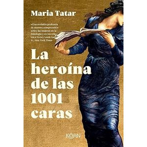 Portada del libro LA HEROINA DE LAS 1001 CARAS Autor TATAR, MARIA