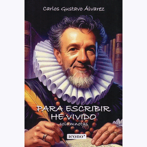 Portada del libro PARA ESCRIBIR HE VIVIDO Autor ALVAREZ, CARLOS GUSTAVO