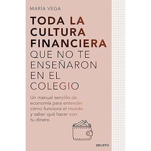 Portada del libro TODA LA CULTURA FINANCIERA QUE NO TE ENSEÑARON EN EL COLEGIO Autor VEGA, MARIA