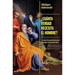 Portada del libro CUANTA VERDAD NECESITA EL HOMBRE Autor SAFRANSKI, RUDIGER
