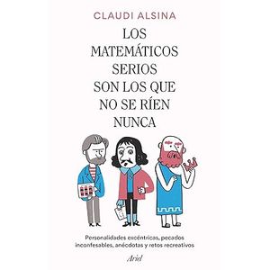 Portada del libro LOS MATEMATICOS SERIOS SON LOS QUE NO SE RIEN NUNCA Autor ALSINA, CLAUDI
