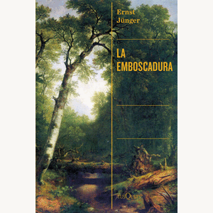 Portada del libro LA EMBOSCADURA Autor JÜNGER, ERNST