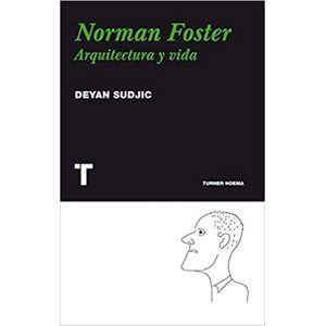 Portada del libro NORMAN FOSTER ARQUITECTURA Y VIDA Autor SUDJIC, DEYAN