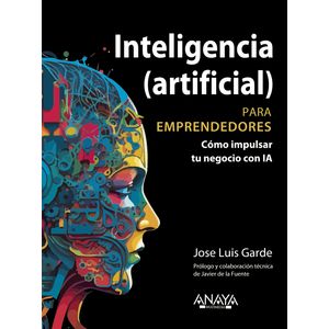 Portada del libro INTELIGENCIA ARTIFICIAL PARA EMPRENDEDORES Autor GARDE SANCHEZ, JOSE LUIS