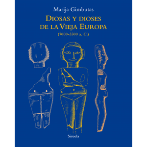 Portada del libro DIOSAS Y DIOSES DE LA VIEJA EUROPA Autor GIMBUTAS, MARIJA