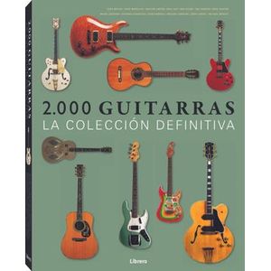 Portada del libro 2000 GUITARRAS LA COLECCION DEFINITIVA Autor BACON, TONY