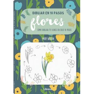 Portada del libro DIBUJAR EN 10 PASOS FLORES Autor WOODIN, MARY