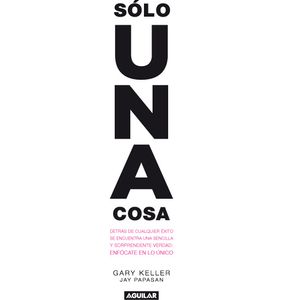 Portada del libro SOLO UNA COSA Autor KELLER, GARY Y PAPASAN, JAY