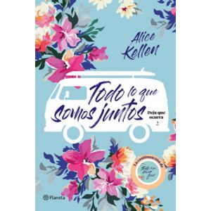 Portada del libro TODO LO QUE SOMOS JUNTOS Autor KELLEN, ALICE